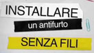 Video installazione sistema antifurto gsm Video installazione sistema antifurto